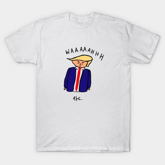 Donald Trump is a baby T-Shirt by ShesYourM8